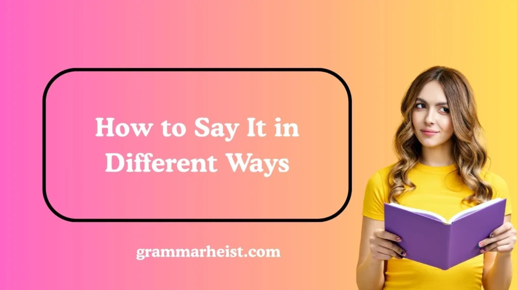How to Say It in Different Ways