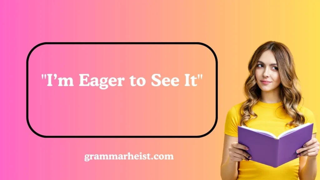 "I’m Eager to See It"