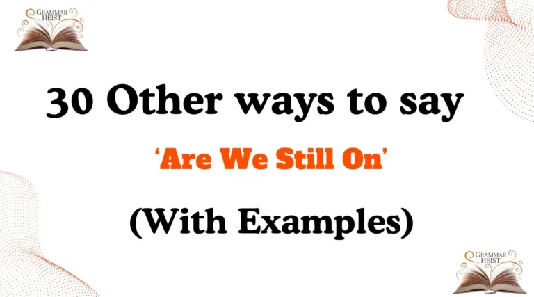 Other Ways to Say ‘Are We Still On’