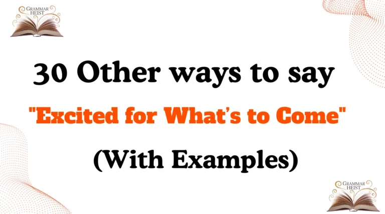 Other Ways to Say "Excited for What’s to Come"