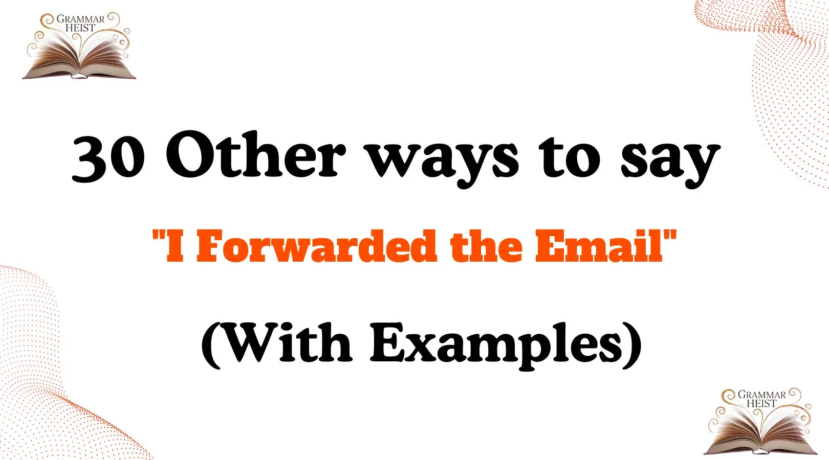 Other Ways to Say "I Forwarded the Email"