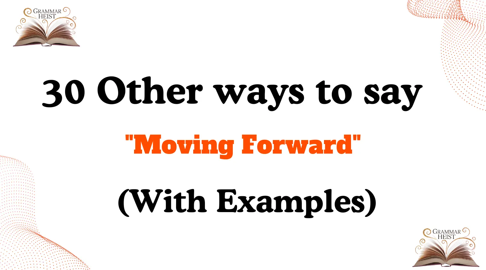 Other Ways to Say "Moving Forward"