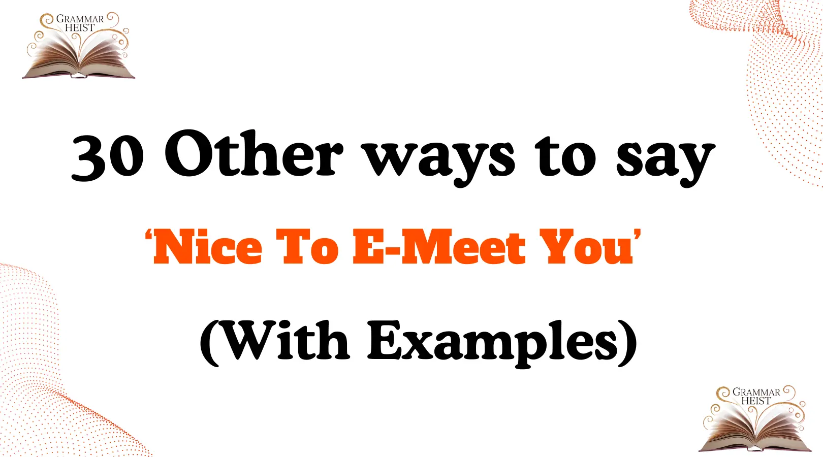 Other Ways to Say ‘Nice To E-Meet You’