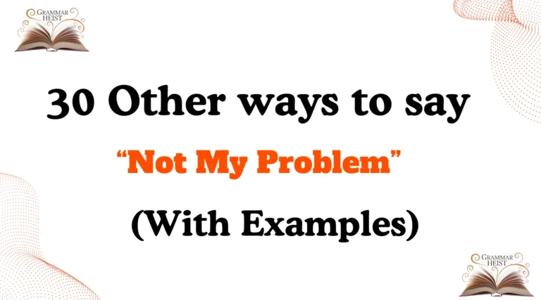 Other Ways to Say “Not My Problem”