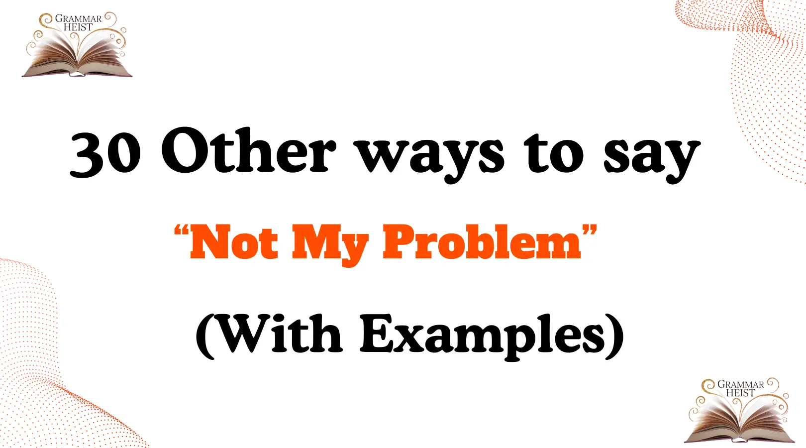 Other Ways to Say “Not My Problem”