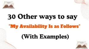 Other Ways to Say "My Availability Is as Follows"