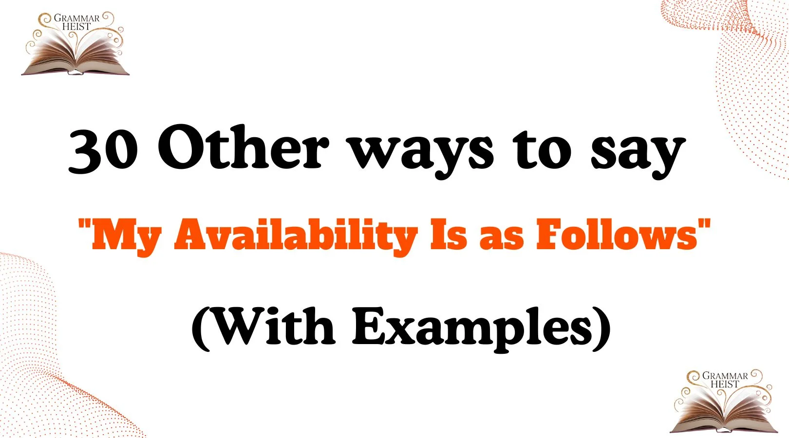 Other Ways to Say "My Availability Is as Follows"
