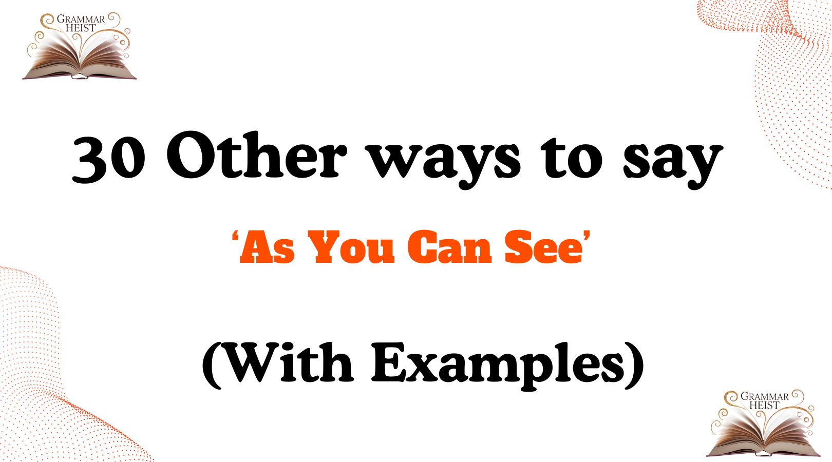 Other Ways to Say ‘As You Can See’