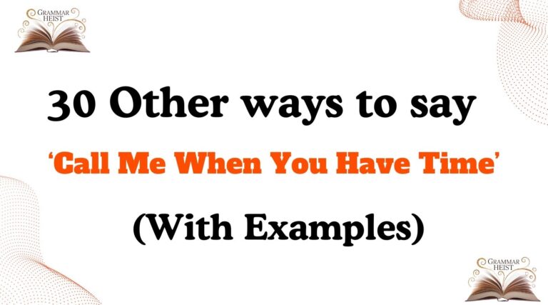 Other Ways to Say ‘Call Me When You Have Time’