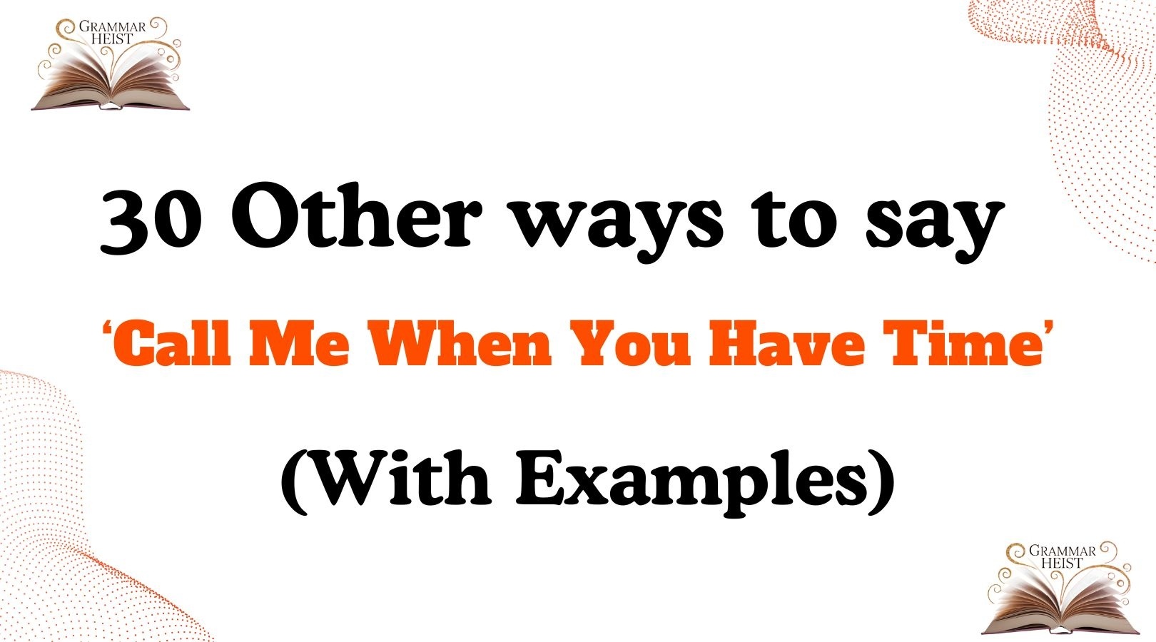 Other Ways to Say ‘Call Me When You Have Time’