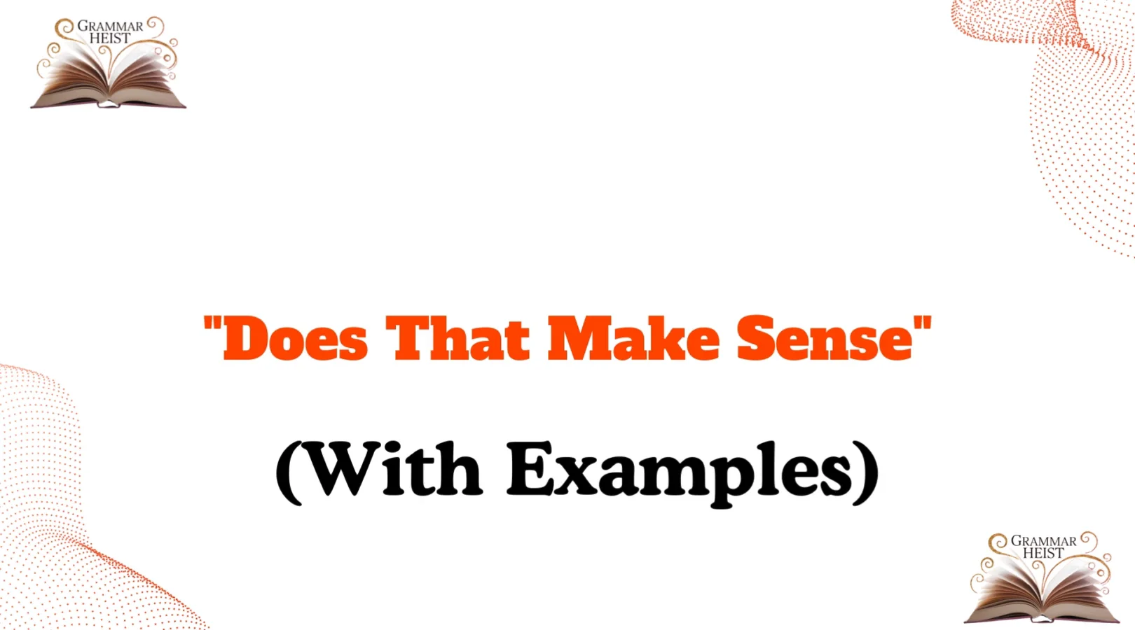 Other Ways to Say "Does That Make Sense"