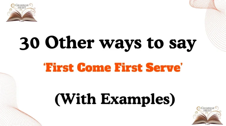 other-ways-to-say-first-come-first-serve-with-examplesOther Ways to Say ‘First Come First Serve’
