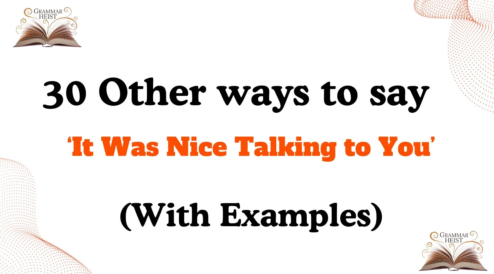 Other Ways to Say ‘It Was Nice Talking to You’