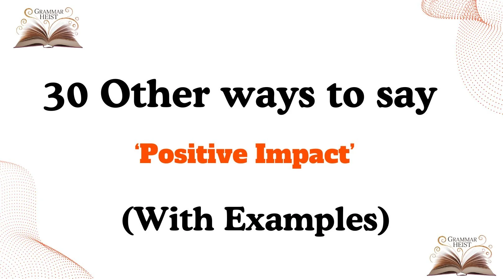 30 Other Ways to Say ‘Positive Impact’