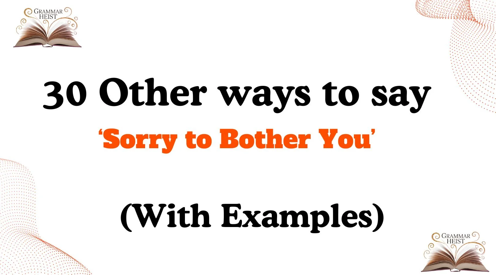 Other Ways to Say ‘Sorry to Bother You’