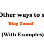 Other Ways to Say ‘Stay Tuned’