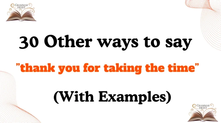 Other Ways to Say ”thank you for taking the time”