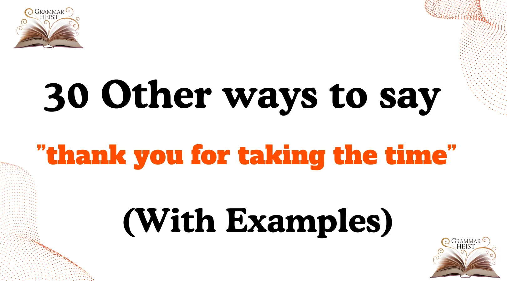 Other Ways to Say ”thank you for taking the time”