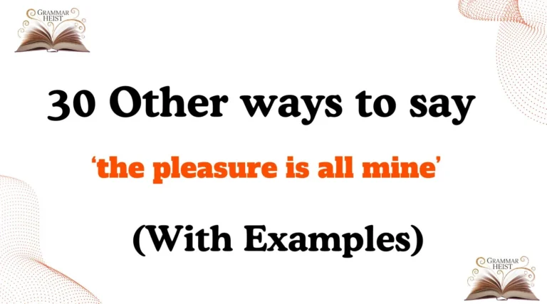Other Ways to Say ‘the pleasure is all mine’