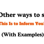 Other Ways to Say ‘This Is to Inform You’