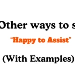 Other Ways to Say “Happy to Assist”