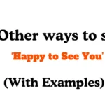 Other Ways to Say Happy to See You