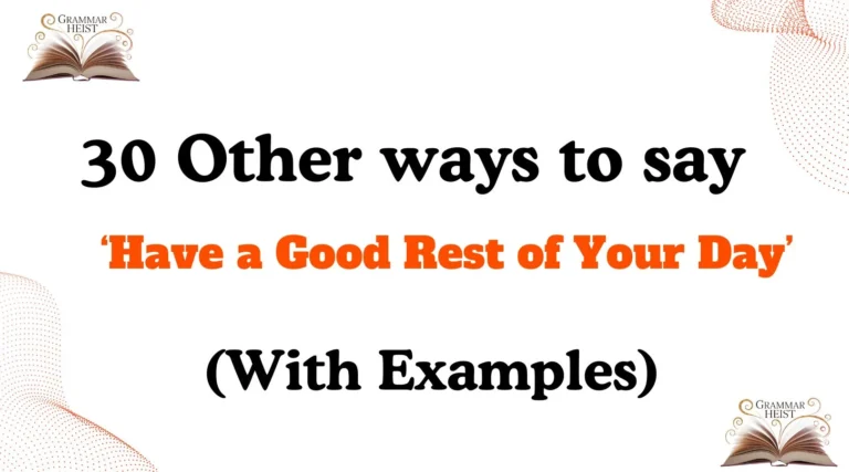 Other Ways to Say Have a Good Rest of Your Day