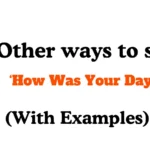 Other Ways to Say How Was Your Day