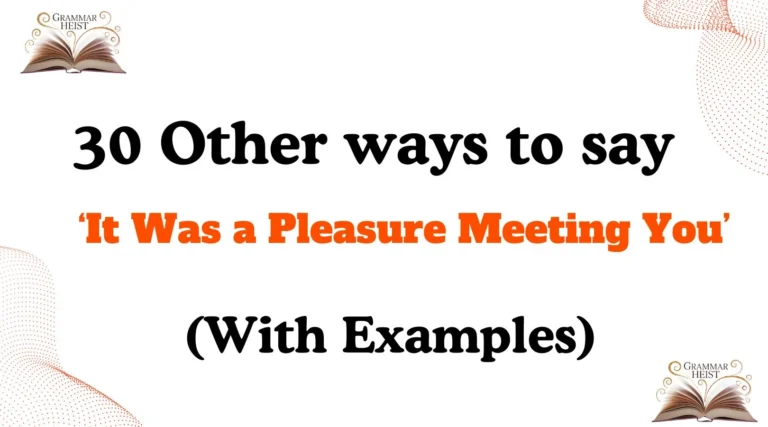 Other Ways to Say It Was a Pleasure Meeting You