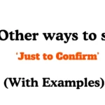 Other Ways to Say Just to Confirm
