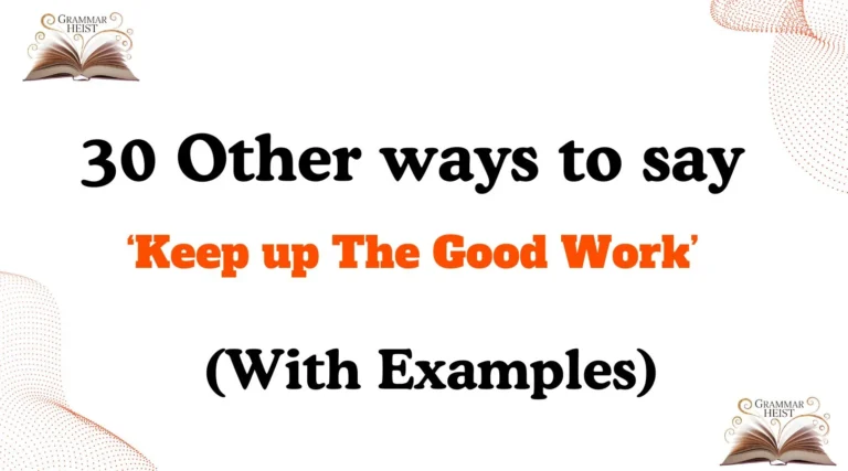 Other Ways to Say Keep up The Good Work