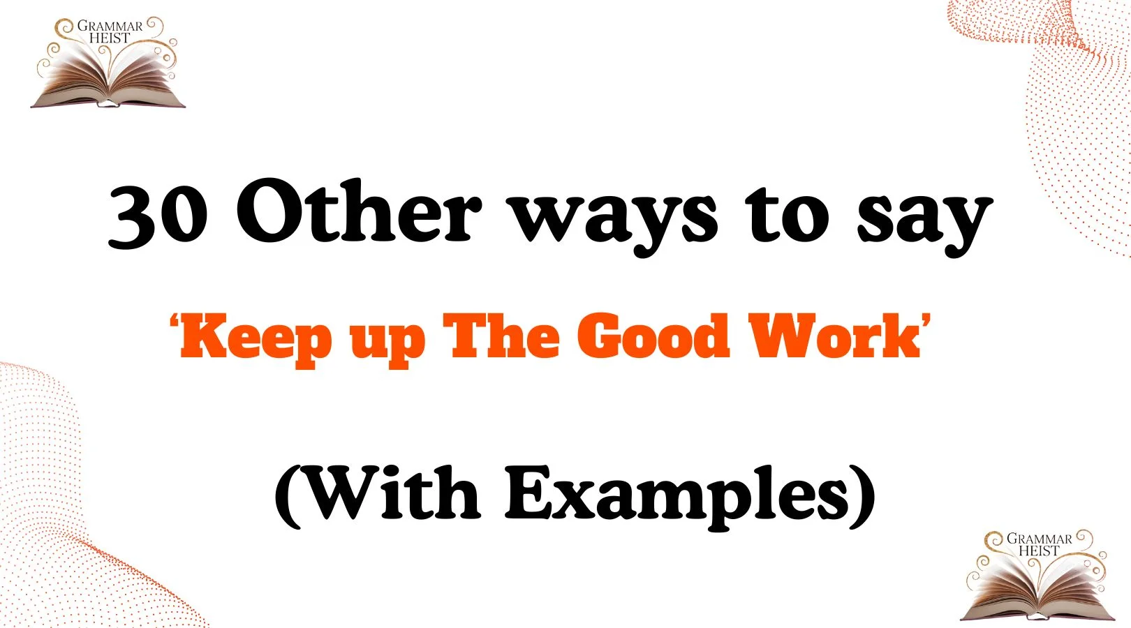 Other Ways to Say Keep up The Good Work
