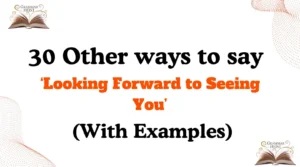 Other Ways to Say Looking Forward to Seeing You