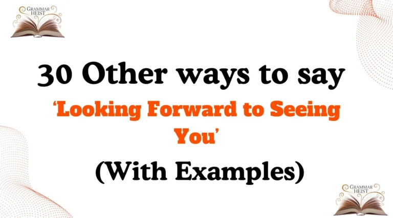 Other Ways to Say Looking Forward to Seeing You