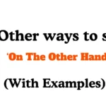 Other Ways to Say On The Other Hand