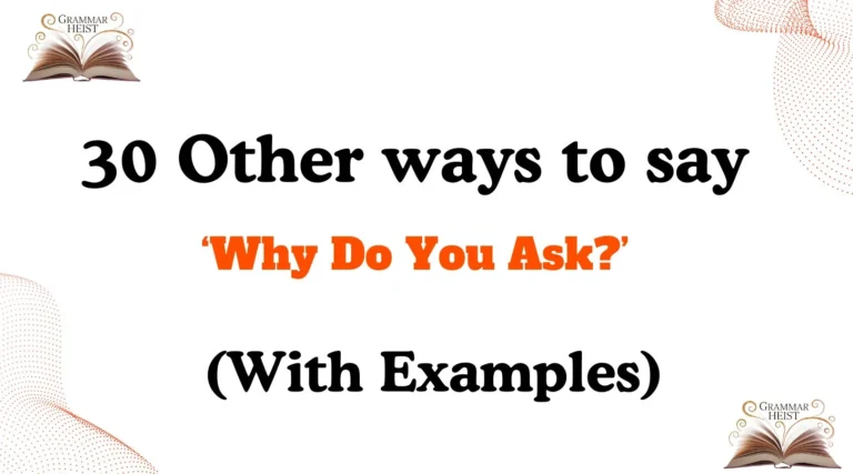 Other Ways to Say Why Do You Ask?