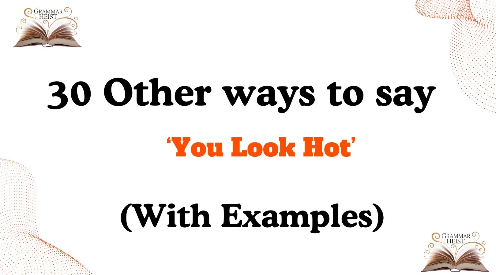 Other Ways to Say You Look Hot