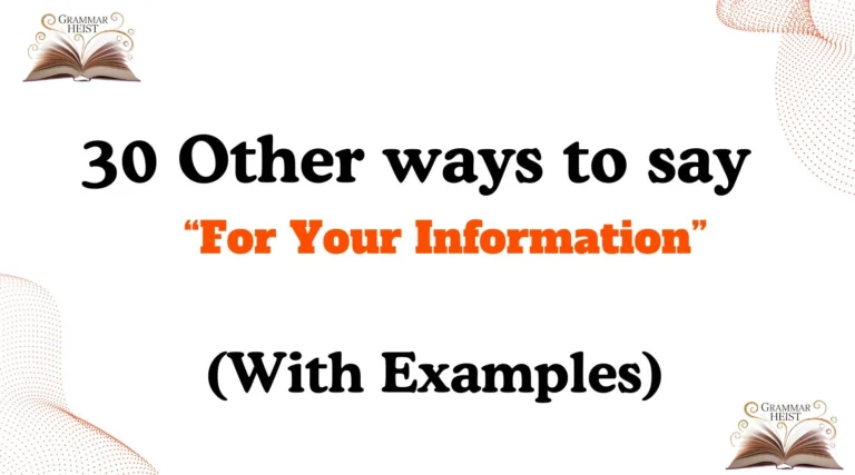 Other Ways to Say For Your Information