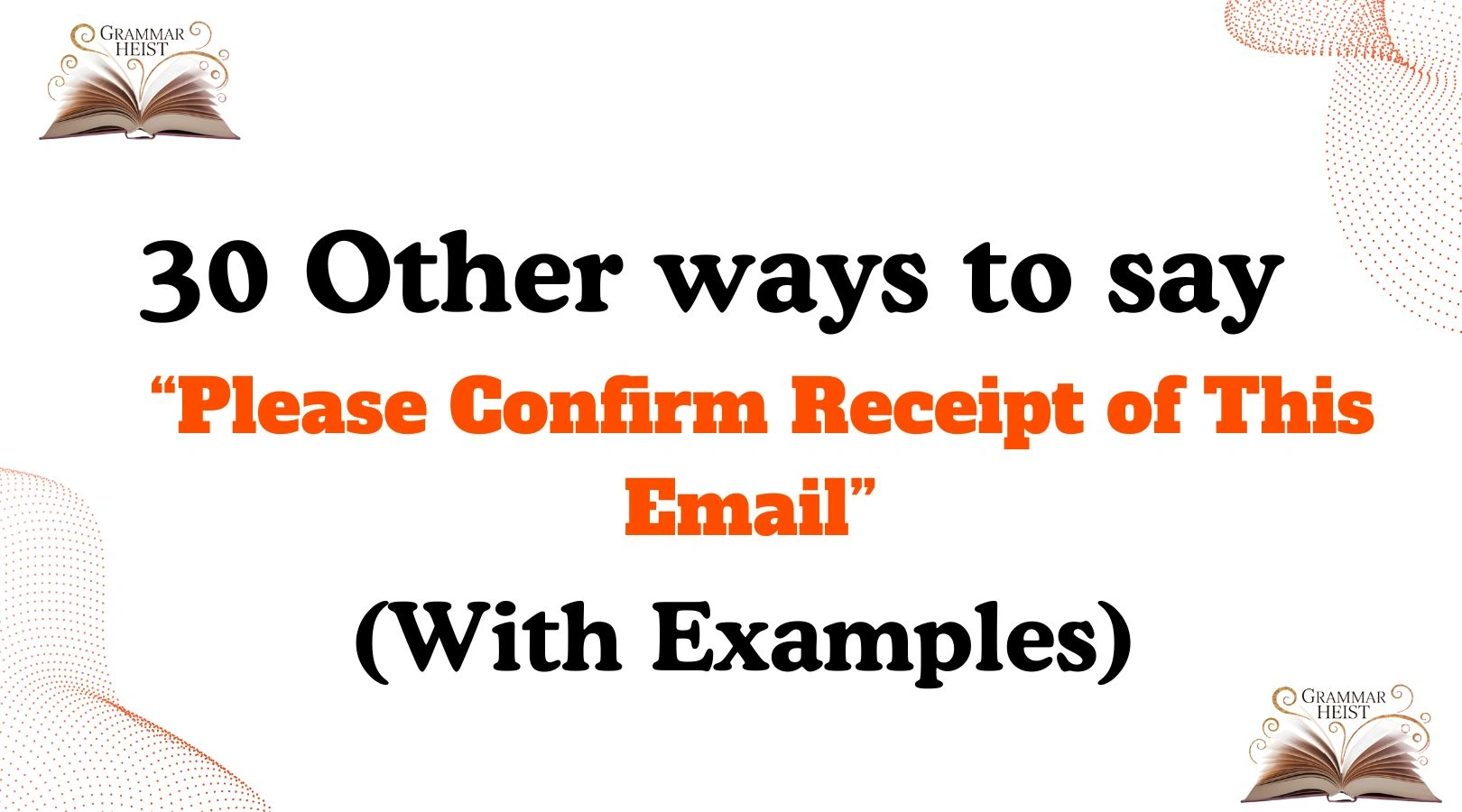 Other Ways to Say Please Confirm Receipt of This Email