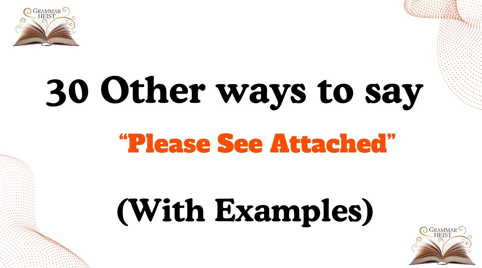 Other Ways to Say Please See Attached
