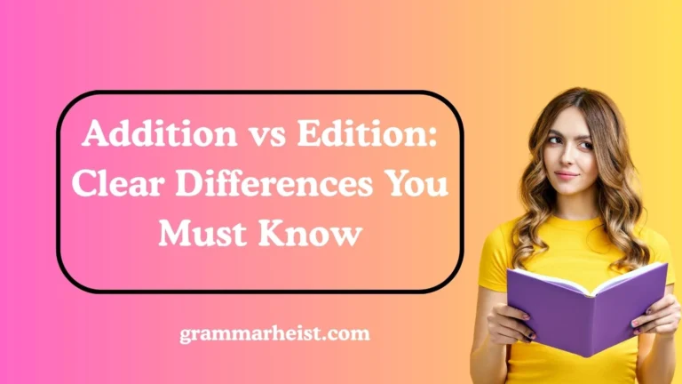 Addition vs Edition: Clear Differences You Must Know