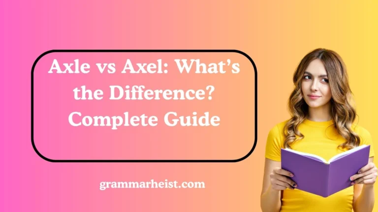 Axle vs Axel: What’s the Difference? Complete Guide