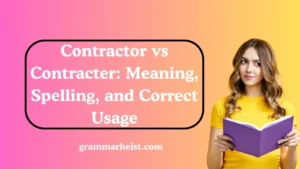 Contractor vs Contracter: Meaning, Spelling, and Correct Usage