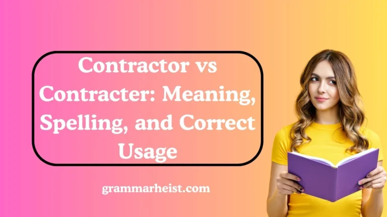 Contractor vs Contracter: Meaning, Spelling, and Correct Usage