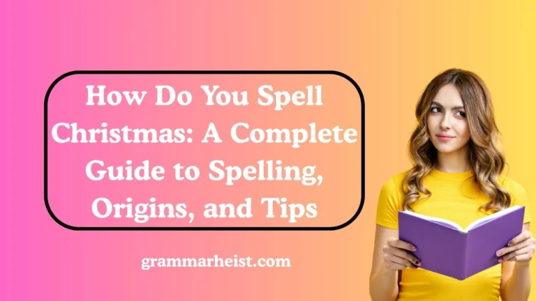 How Do You Spell Christmas: A Complete Guide to Spelling, Origins, and Tips