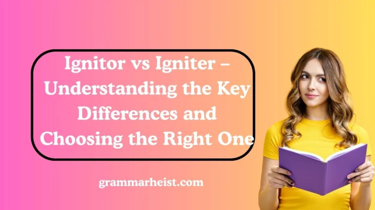 Ignitor vs Igniter – Understanding the Key Differences and Choosing the Right One