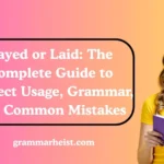 Layed or Laid: The Complete Guide to Correct Usage, Grammar, and Common Mistakes
