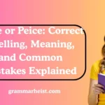 Piece or Peice: Correct Spelling, Meaning, and Common Mistakes Explained