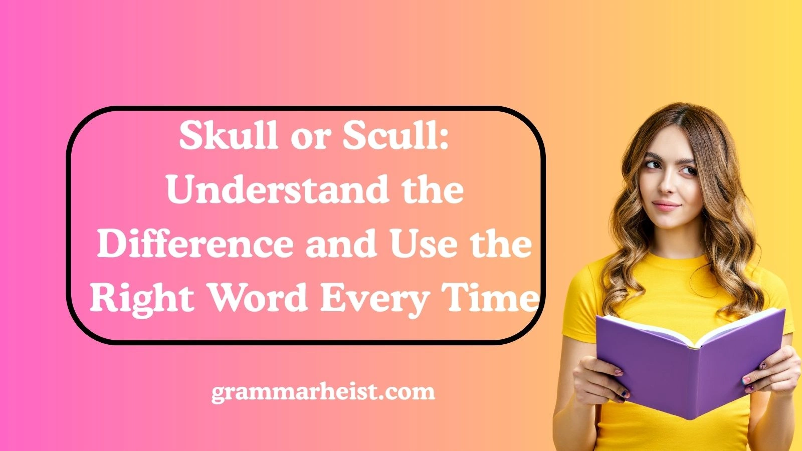 Skull or Scull: Understand the Difference and Use the Right Word Every Time