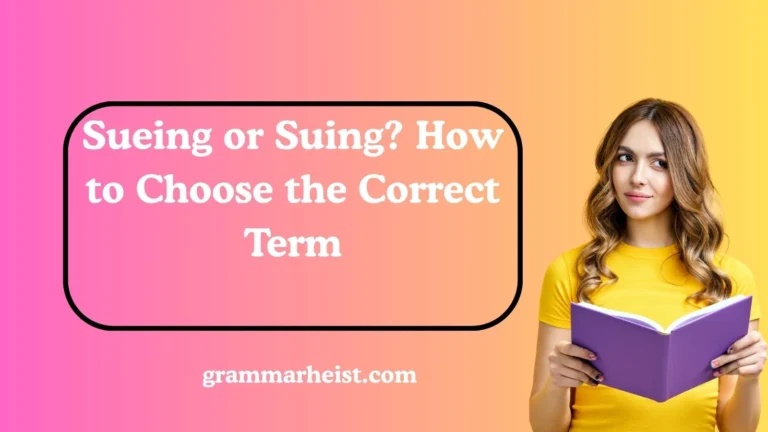 Sueing or Suing? How to Choose the Correct Term